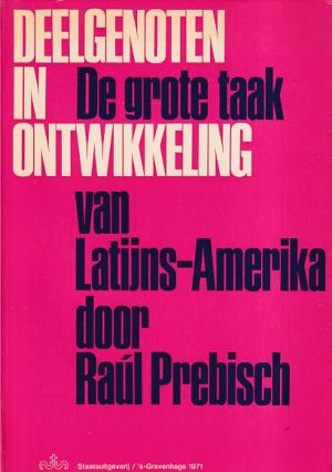 Deelgenoten in ontwikkeling. De grote taak van Latijns-Amerika door Raúl Prebisch