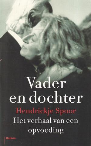 Vader en dochter. Het verhaal van een opvoeding