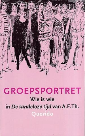 Groepsportret. Wie is wie in De tandeloze tijd van A.F.Th.