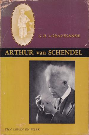 Arthur van Schendel. Zijn leven en werk