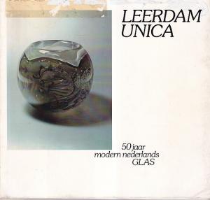 Leerdam unica. 50 jaar modern glas