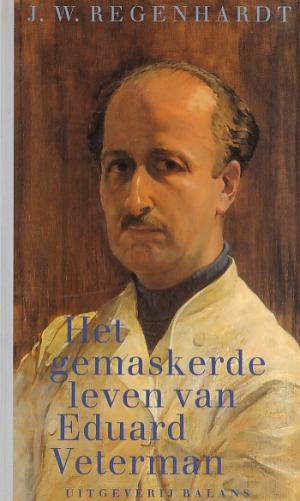 Het gemaskerde leven van Eduard Veterman
