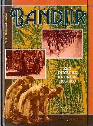 Bandjir. Een indische kroniek 1935-1950.