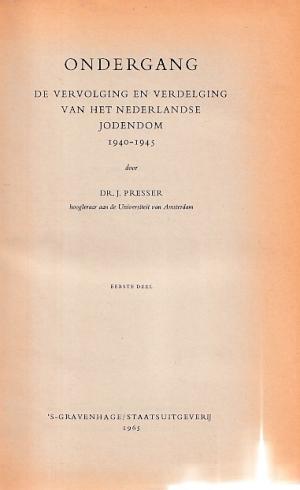 Ondergang. De vervolging en verdelging van het Nederlandse Jodendom 1940-1945.