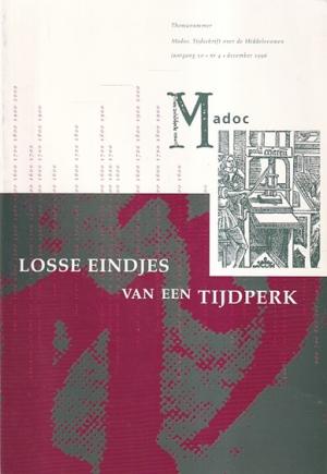 Madoc. Tijdschrift over de Middeleeuwen. Jaargang 10, nr 4. Thema : Losse eindjes van een tijdperk