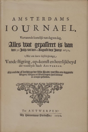 Amsterdams Iournael. Vervatende kortelijk van dag tot dag, alles water gepasseert is van 30 juli tot 4 augustus 1650