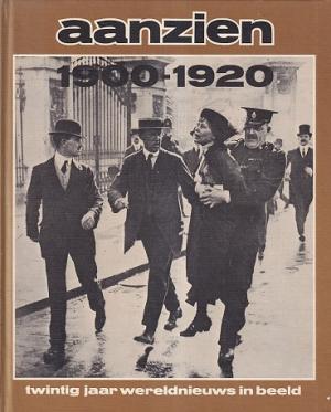 Het aanzien van 1900 - 1920 Twintig jaar wereldnieuws in beeld