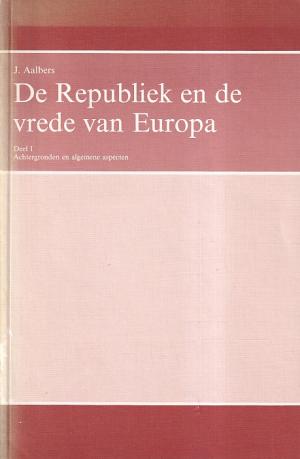 De Republiek en de vrede van Europa. Deel I. Achtergronden en algemene aspecten