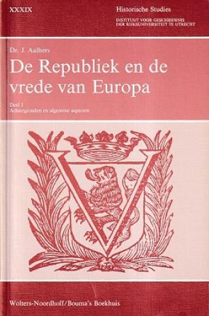 De Republiek en de vrede van Europa. Deel I. Achtergronden en algemene aspecten