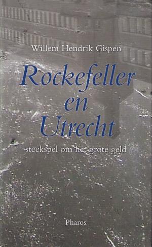 Rockefeller en Utrecht. Steekspel om het grote geld.