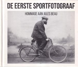 De eerste sportfotograaf. Hommage aan Jules Beau