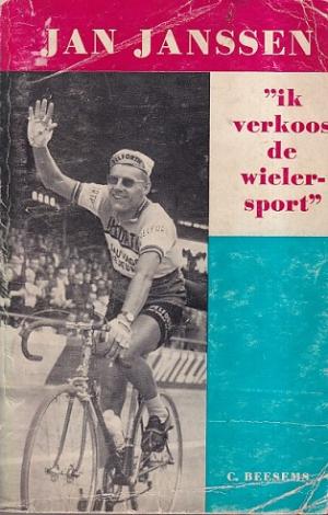 Jan Janssen. Ik verkoos de wielersport