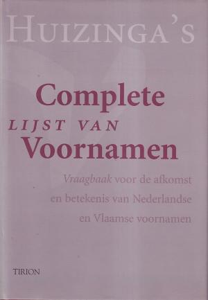 Huizinga's Complete lijst van voornamen. Vraagbaak voor de afkomst en betekenis van Nederlandse en Vlaamse voornamen