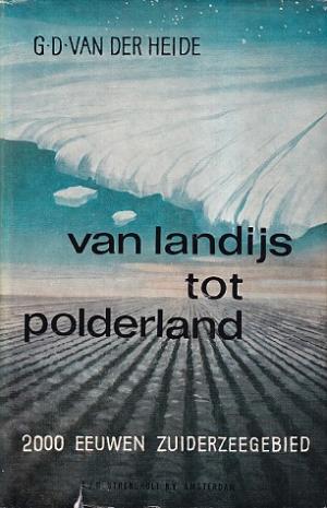 Van landijs tot polderland.  2000 eeuwen Zuiderzeegebied.