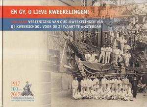 En gy, o lieve kweekelingen !. 100 jaar Vereeniging van oud-kweekelingen van de kweekschool voor de zeevaart te Amsterdam