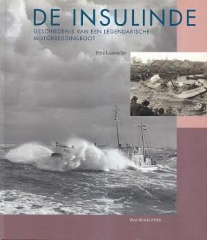 De Insulinde. Geschiedenis van een legendarische motorreddingsboot