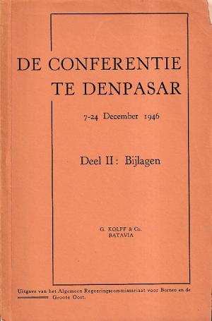 De conferentie te Denpasar. 7-24 december 1946. Deel II: Bijlagen