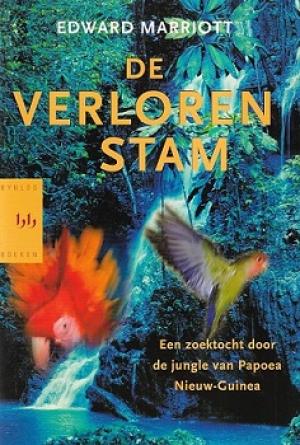 De verloren stam. Een zoektocht door de jungle van Papoea Nieuw-guinea.