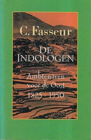 De Indologen. Ambtenaren voor de Oost 1825-1950