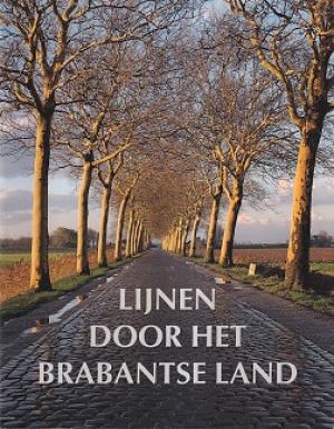 Lijnen door het Brabantse land. 200 jaar verkeersinfrastructuur in Noord-Brabant 1796-1996