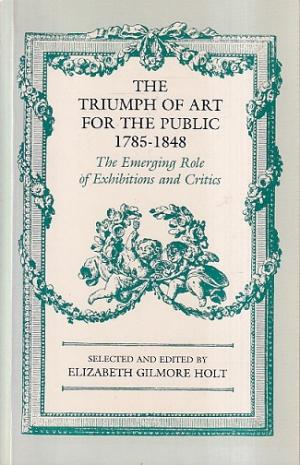The triumph of art for the public 1785-1848. The emerging role of exhibitions and critics