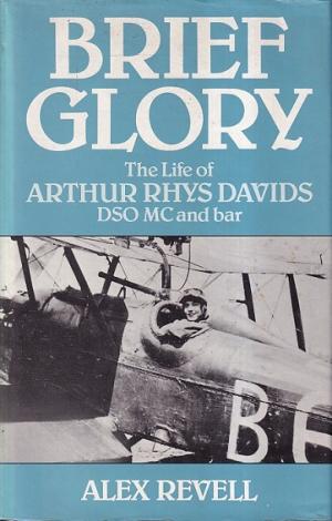 Brief glory. The life of Arthur Rhys Davids DSO MC and bar.
