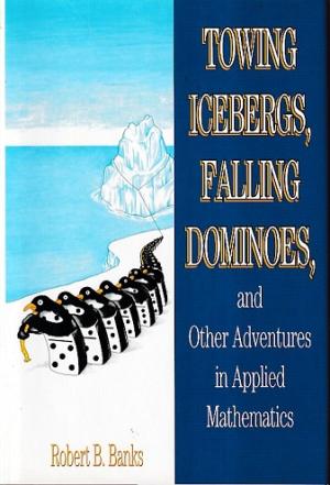 Towing icebergs, falling dominoes, and other adventures in applied mathematics