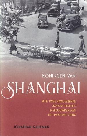 Koningen van Shanghai. Hoe twee rivaliserende joodse families meebouwden aan het moderne China