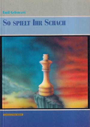 So spielt ihr Schach. Ein Studium über die Schachblindheit