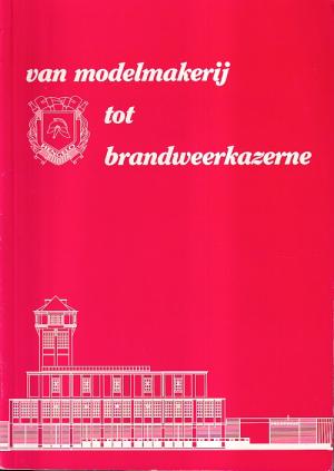 Van modelmakerij tot brandweerkazerne.