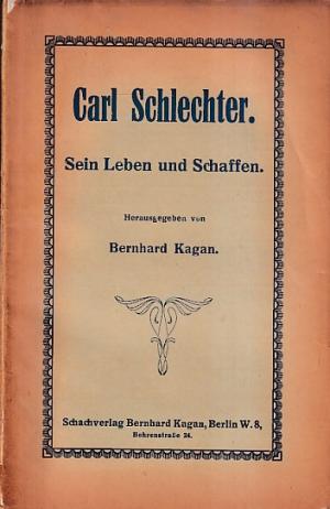 Carl Schlechter. Sein Leben und Schaffen