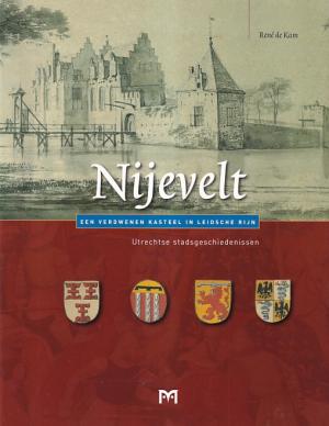 Nijevelt. Een verdwenen kasteel in Leidsche Rijn