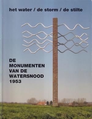 De monumenten van de watersnood 1953. Het water / de storm / de stilte.