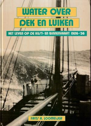 Water over dek en luiken. Het leven op de kust- en binnenvaart 1926-'36