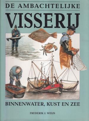 De ambachtelijke visserij. Binnenwater, kust en zee