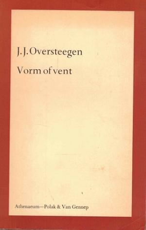 Vorm of vent. Opvattingen over de aard van het literaire werk in de Nederlandse kritiek tussen de twee wereldoorlogen