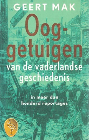 Ooggetuigen van de vaderlandse geschiedenis in meer dan honderd reportages.