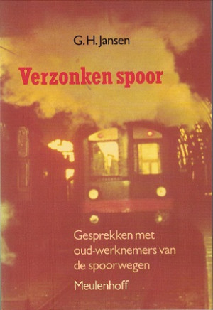 Verzonken spoor. Gesprekken met oud-wernemers van de spoorwegen