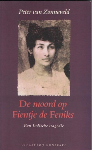 De moord van Fientje de Feniks. Een Indische tragedie.
