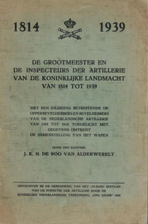 1814-1939. De grootmeester en de inspecteurs der artillerie van de Koninklijke Landmacht van 1814 tot 1939