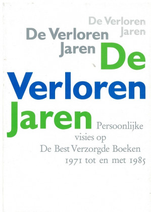 De verloren jaren : persoonlijke visies op De Best Verzorgde Boeken 1971 tot en met 1985