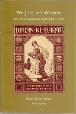 Weg tot het Westen. Het Nederlands voor Indië 1600-1950. Een taalpolitieke geschiedenis.