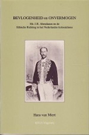 Bevlogenheid en onvermogen. Mr. J.H. Abendanon en de Ethische Richting in het Nederlandse kolonialisme.