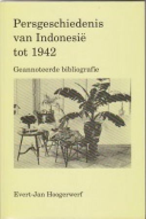 Persgeschiedenis van Indonesië tot 1942. Geannoteerde bibliografie.