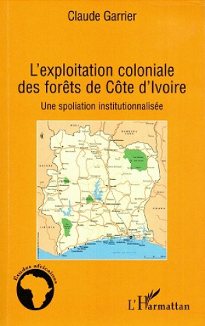 L'exploitation coloniale des forêts de Côte d'Ivoire