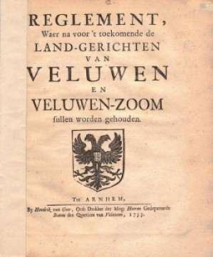 Reglement waer na voor 't toelomende de landgerichten van Veluwen en Veluwenzoom zullen worden gehouden.
