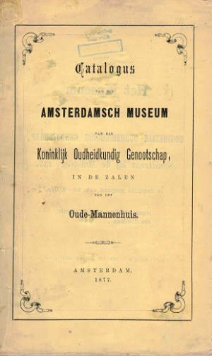 Catalogus van het Amsterdamsch Museum van het Koninklijk Oudheidkundig Genootschap in de zalen van het Oude-Mannenhuis