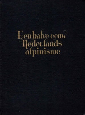 Een halve eeuw Nederlands alpinisme 1902-1952.