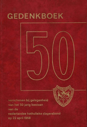 Gedenkboek verschenen bij gelegenheid van het 50 jarig bestaan van de Nederlandse Katholiek Slagersbond op 22 april 1968.