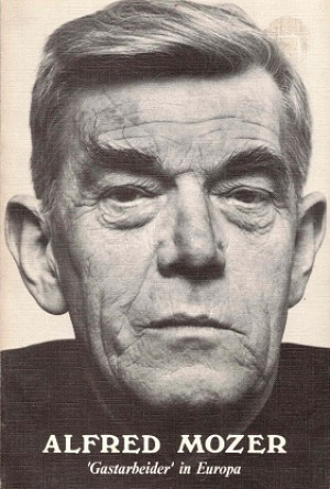 Alfred Mozer. Gastarbeider in Europa.